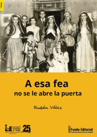 Title: A esa fea no se le abre la puerta, Author: Rubén Vélez