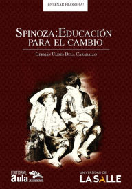Title: Spinoza: Educación para el cambio, Author: Germán Ulises Bula Caraballo