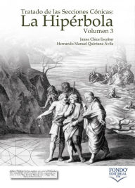 Title: Tratado de Las secciones cónicas: La hipérbola: Volumen 3, Author: Jaime Chica Escobar
