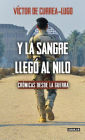Y la sangre llegó al Nilo: Crónicas desde la guerra