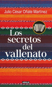 Title: Los secretos del vallenato, Author: Julio Cesar Oñate Martinez