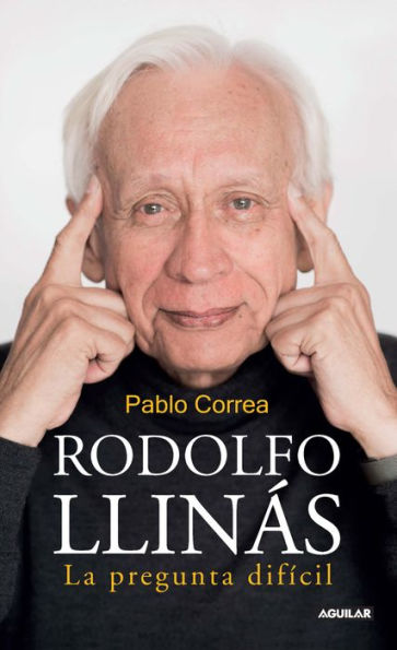 Rodolfo Llinás: La pregunta difícil