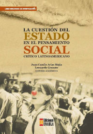 Title: La cuestión del estado en el pensamiento social crítico latinoamericano, Author: Juan Camilo Arias