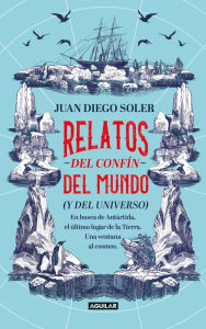 Title: Relatos del confín del mundo (y del universo), Author: Juan Diego Soler Pulido