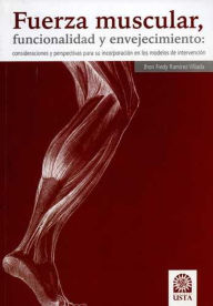 Title: Fuerza muscular, funcionalidad y envejecimiento, Author: Jhon Fredy Ramírez Villada