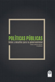 Title: Políticas públicas Retos y desafíos para la gobernabilidad., Author: Varios autores