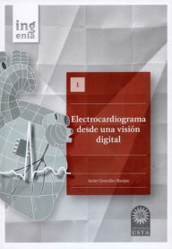 Title: Electrocardiograma desde una visión digital, Author: Javier González Barajas