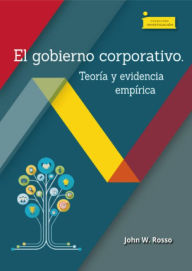 Title: El gobierno corporativo.: Teoría y evidencia empírica, Author: John W. Rosso