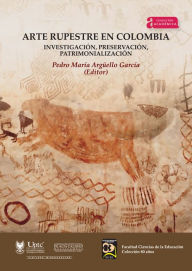Title: Arte Rupestre en Colombia.: Investigación, preservación, patrimonialización., Author: Manuel Romero Raffo
