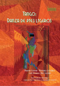 Title: Tango: una danza de pies ligeros, Author: Martha Soledad Montero González