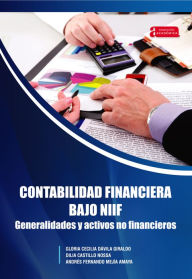 Title: Contabilidad financiera bajo NIIF generalidades y activos no financieros, Author: Gloria Cecilia Dávila Giraldo
