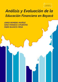 Title: Análisis y evaluación de la educación financiera en Boyacá / Analysis and evaluation of financial education in Boyacá, Author: Jorge Muñoz Romero