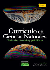 Title: Currículo en Ciencias Naturales.: Tendencias, intersticios y posibilidades, Author: Inés Andrea Sanabria Totaitive