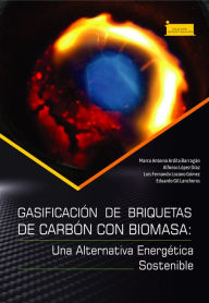 Title: Gasificación de briquetas de carbón con biomasa:: una alternativa energética sostenible, Author: Marco Antonio Ardila Barragán