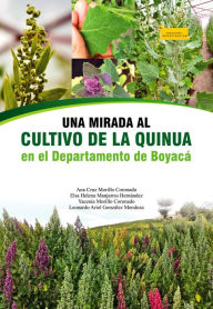 Title: Una mirada al cultivo de la quinua en el departamento de Boyacá, Author: Ana Cruz Morillo Coronado
