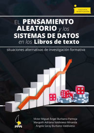 Title: El pensamiento aleatorio y los sistemas de datos en los libros de texto:: situaciones alternativas de investigación formativa, Author: Víctor Miguel Ángel Burbano Pantoja