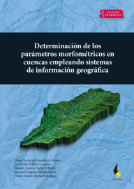 Title: Determinación de los parámetros morfométricos en cuencas empleando Sistemas de Información Geográfica, Author: Diego Fernando Gualdrón Alfonso