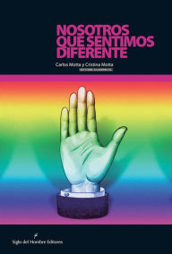 Title: Nosotros que sentimos diferente, Author: Cristina Motta