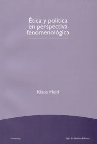 Title: Ética y política en perspectiva fenomenológica, Author: Held Klaus