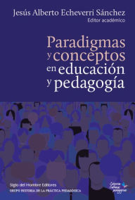 Title: Paradigmas y conceptos en educación y pedagogía, Author: Jesús Alberto Echeverri Sánchez