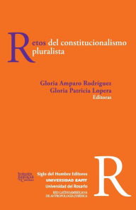 Title: Retos del constitucionalismo pluralista, Author: Gloria Patricia Lopera