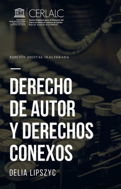 Derecho De Autor Y Derechos Conexos By Delia Lipszyc | EBook | Barnes ...