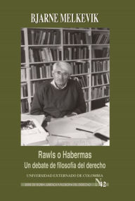 Title: Rawls o Habermas: un debate de filosofía del derecho, Author: Melkevik Bjarne