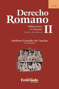 Title: Derecho Romano II. Obligaciones y Contratos. Fuentes - Recopilación. 3.ª ed., Author: Emilssen González de Cancino