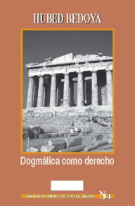 Title: Dogmática como derecho, Author: Bedoya Hubed