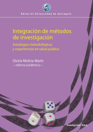 Title: Integración de métodos de investigación: Estrategias metodológicas y experiencias en salud pública, Author: Gloria Molina Marín