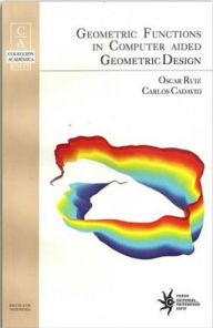 Title: Geometric functions in computer aided geometric design, Author: Oscar Ruiz