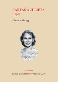 Title: Cartas a Julieta (1950), Author: Gonzalo Arango