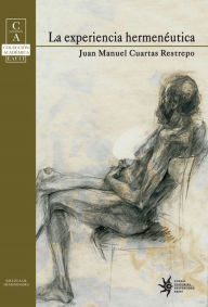 Title: La experiencia hermenéutica, Author: Juan Manuel Cuartas