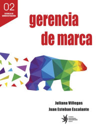 Title: Gerencia de marca: Un enfoque estratégico, Author: Juliana Villegas