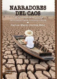 Title: Narradores del caos: Las apuestas de la crónica latinoamericana contemporánea, Author: Carlos Mario Correa Soto