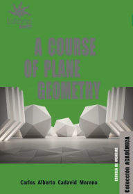 Title: A course of plane geometry, Author: Carlos Alberto Cadavid Moreno