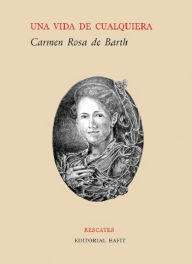 Title: Una vida cualquiera, Author: Carmen Rosa Herrera de Barth