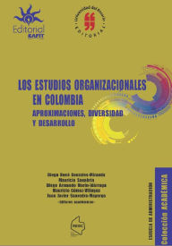 Title: Los estudios organizacionales en Colombia: Aproximaciones,diversas y desarrollo, Author: Diego Rene González