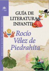 Title: Guía de literatura infantil, Author: Rocío Vélez de Piedrahíta