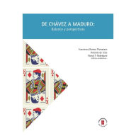 Title: De Chávez a Maduro: Balance y perspectivas, Author: Francesca Ramos Pismataro