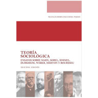 Title: Teoría sociológica: Ensayos sobre Marx, Sorel, Simmel, Durkheim, Weber, Merton y Bourdieu (Segunda Edición), Author: Nicolás Boris Esguerra Pardo