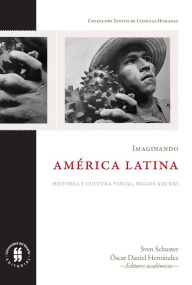 Title: Imaginando América Latina: Historia y cultura visual, siglos XIX-XXI, Author: Centro de Estudios para el Desarrollo Sostenible CEID Colombia