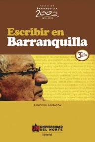 Title: Escribir en Barranquilla 3ª edición revisada y aumentada, Author: Ramón Illán Bacca