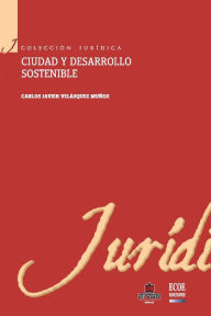 Title: Ciudad y desarrollo sostenible, Author: Carlos Javier Velásquez Muñoz