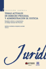Title: Temas actuales en derecho procesal y administración de justicia, Author: Monica Vasquez
