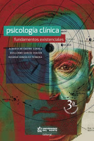 Title: Psicología clínica. Fundamentos Existenciales. 3a Edición, Author: Alberto De Castro Correa
