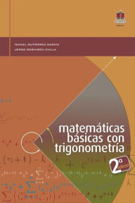 Title: Matemáticas básicas con trigonometría 2 Edición, Author: Ismael Gutiérrez García