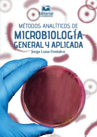Title: Métodos analíticos de microbiología general y aplicada, Author: Jorge Luna Fontalvo