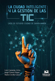 Title: La ciudad inteligente y la gestión de las TIC. Caso de estudio: ciudad de Santa Marta, Author: Luis Camargo