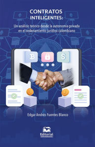 Title: Contratos inteligentes: Un análisis teórico desde la autonomía privada en el ordenamiento jurídico colombiano, Author: Edgar Andrés Fuentes Blanco